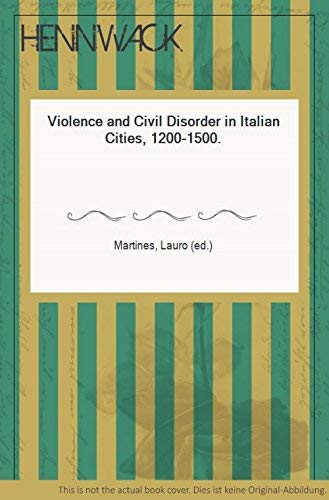 violence and civil disorder in italian cities 1200-1500