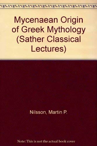 Imagen de archivo de The Mycenaean Origin of Greek Mythology a la venta por ThriftBooks-Dallas