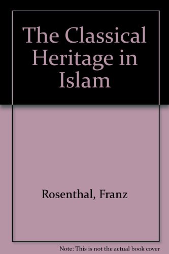 Stock image for The Classical Heritage in Islam for sale by Dunaway Books