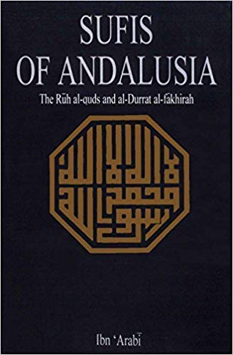 9780520019997: Sufis of Andalusia;: The Ruh al-quds and al-Durrah al-fakhirah of Ibn Arabi