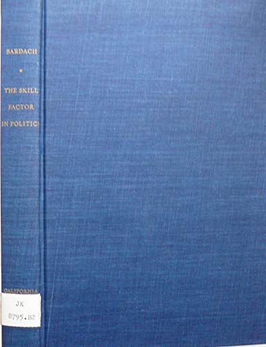 The skill factor in politics;: Repealing the mental commitment laws in California (9780520020429) by Bardach, Eugene