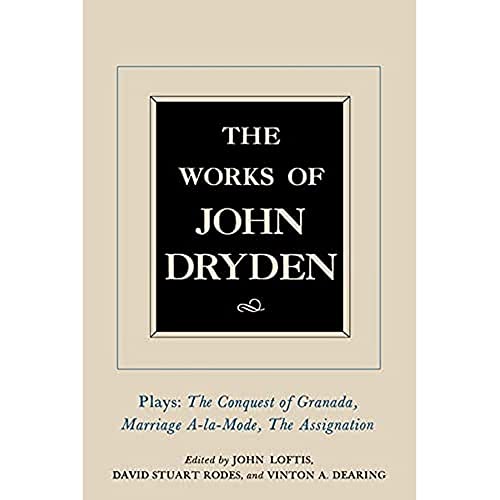 Beispielbild fr The Works of John Dryden, Volume XI: Plays: The Conquest of Granada, Part I and Part II Marriage--la-Mode and The Assignation: Or, Love in a Nunnery (Volume 11) zum Verkauf von BookHolders