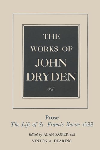 9780520021327: The Works of John Dryden: Prose the Life of St. Francis Xavier 1688: 19