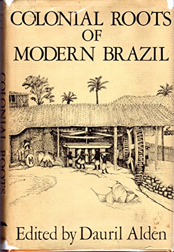 9780520021402: Colonial Roots of Modern Brazil: Papers of the Newbury Library Conference