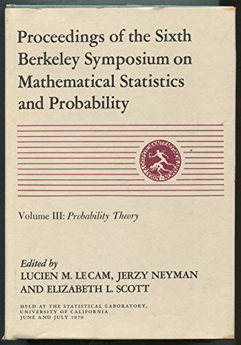 Imagen de archivo de Probability Theory. Proceedings of the Sixth Berkeley Symposium on Mathematical Statistics and Probability. Held at the Statistical Laboratory University of California . Naval Research. Volume III a la venta por Zubal-Books, Since 1961