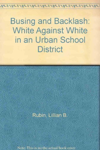 Busing and backlash;: White against white in a California school district (9780520021983) by Rubin, Lillian B