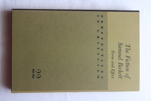 9780520022027: The Fiction of Samuel Beckett: Form and Effect