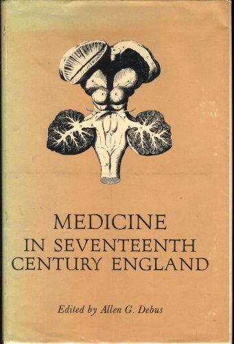 Imagen de archivo de Medicine in Seventeenth Century England: A Symposium Held at UCLA in Honor of C. D. O'Malley a la venta por HPB-Red