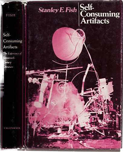 9780520022300: Self-Consuming Artifacts: The Experience of Seventeenth-Century Literature