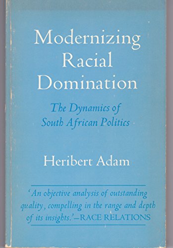 Beispielbild fr Modernizing Racial Domination: The Dynamics of South African Politics (Perspectives on Southern Africa) zum Verkauf von HPB-Emerald