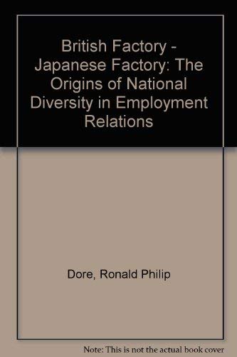 9780520022683: British Factory - Japanese Factory: The Origins of National Diversity in Employment Relations