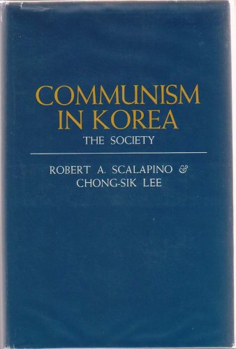 Communism in Korea: The Society - Robert A. Scalapino; Chong-Sik Lee