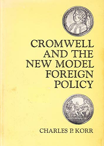 Cromwell and the New Model Foreign Policy: England's Policy toward France, 1649-1658