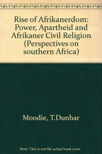 9780520023109: Rise of Afrikanerdom: Power, Apartheid and Afrikaner Civil Religion