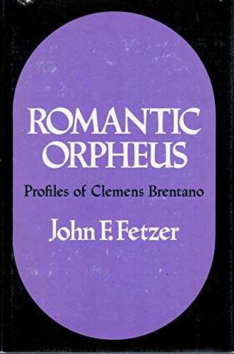 Romantic Orpheus : Profiles of Clemens Brentano