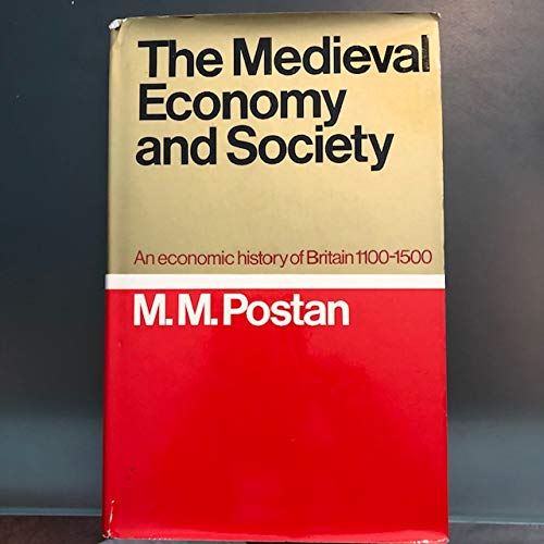 Imagen de archivo de THE MEDIEVAL ECONOMY AND SOCIETYy: An Economic History of Britain, 1100-1500 a la venta por Falls Bookstore