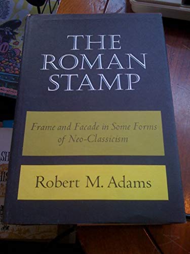 Stock image for The roman Stamp; Frame and Facade in some Forms of Neo-Classicism for sale by Hackenberg Booksellers ABAA