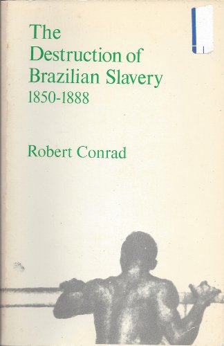 Stock image for The destruction of Brazilian slavery, 1850-1888 for sale by Half Price Books Inc.