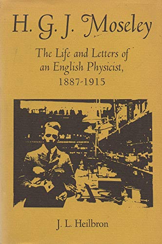 Beispielbild fr H.G.J. Moseley: The Life and Letters of an English Physicist, 1887-1915 zum Verkauf von ThriftBooks-Dallas