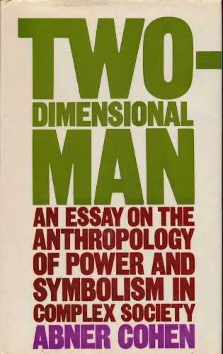 Beispielbild fr Two-Dimensional Man : An Essay on the Anthropology of Power and Symbolism in Complex Society zum Verkauf von Better World Books