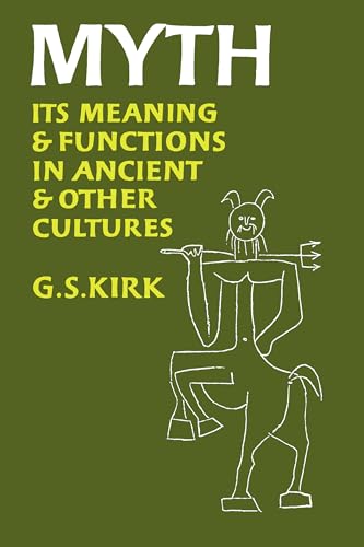 9780520023895: Myth: Its Meaning and Functions in Ancient and Other Cultures: Its Meaning and Functions in Ancient and Other Cultures Volume 40 (Sather Classical Lectures)