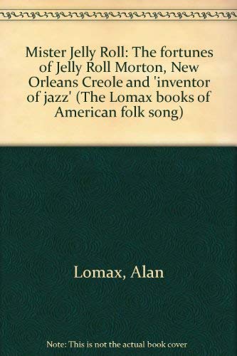 Beispielbild fr Mister Jelly Roll : The Fortunes of Jelly Roll Morton, New Orleans Creole and Inventor of Jazz zum Verkauf von Better World Books