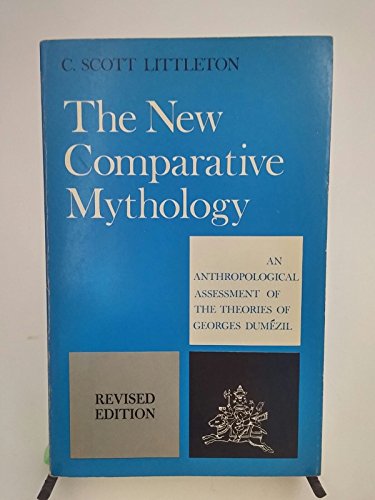 New Comparative Mythology Anthropological Assessment of the Theories of Georges Dumezil