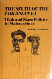 Stock image for The Myth of the Lokamanya: Tilak and Mass Politics in Maharashtra for sale by Oddball Books