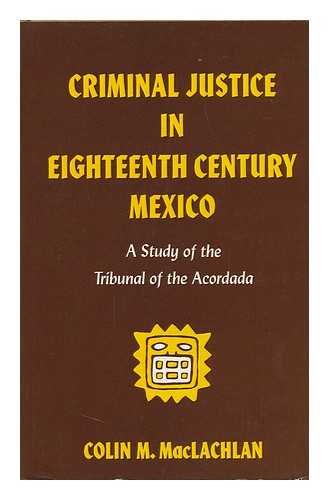 Beispielbild fr Criminal Justice in 18th Century Mexico: A Study of the Tribunal of the Acordada zum Verkauf von Books From California