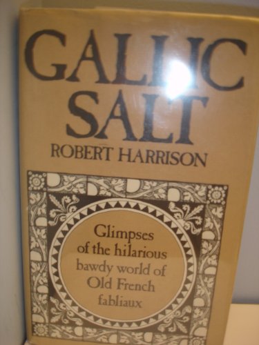 Beispielbild fr Gallic Salt : Eighteen Fabliaux Translated from the Old French zum Verkauf von Better World Books