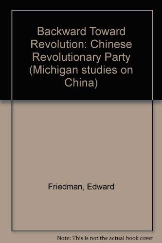 Beispielbild fr Backward toward revolution;: The Chinese Revolutionary Party (Michigan studies on China) zum Verkauf von Wonder Book