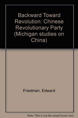 Imagen de archivo de Backward toward revolution;: The Chinese Revolutionary Party (Michigan studies on China) a la venta por Wonder Book