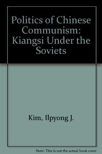 Beispielbild fr The Politics of Chinese Communism : Kiangi under Soviet Rule zum Verkauf von Better World Books: West