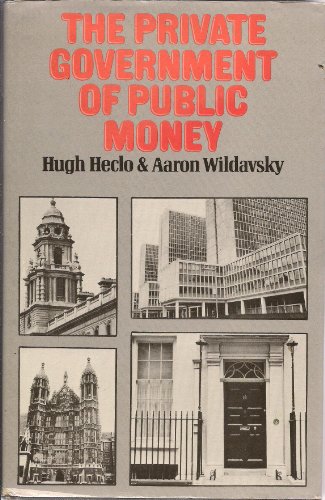 Imagen de archivo de The Private Government of Public Money: Community and Policy Inside British Politics a la venta por The Red Onion Bookshoppe