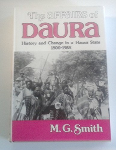 9780520025028: The Affairs of Daura: History and Change in a Hausa State, 1800-1958