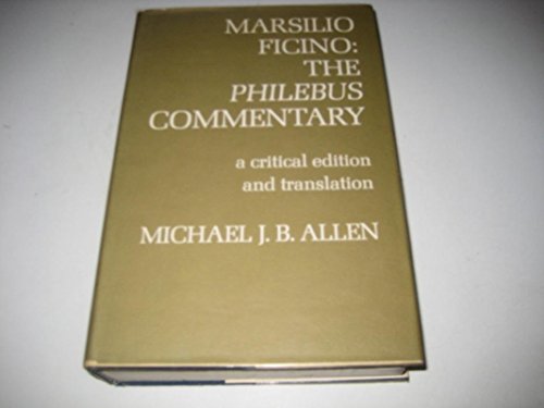 Beispielbild fr Marsilio Ficino: The Philebus Commentary. A Critical Edition and Translation by Michael J. B. Allen. zum Verkauf von Ted Kottler, Bookseller