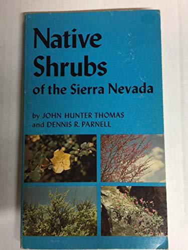 Imagen de archivo de Native Shrubs of the Sierra Nevada Thomas, John Hunter and Parnell, Dennis R. a la venta por Clovis Book Barn