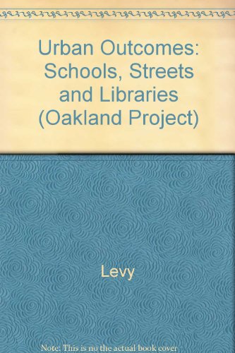 9780520025462: Urban Outcomes: Schools, Streets and Libraries (Oakland Project S.)