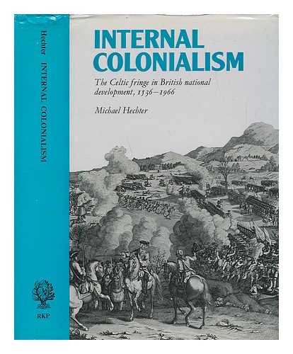 Imagen de archivo de Internal Colonialsim: The Celtic Fringe in British Naitonal Development, 1536-1966 a la venta por M.S.  Books