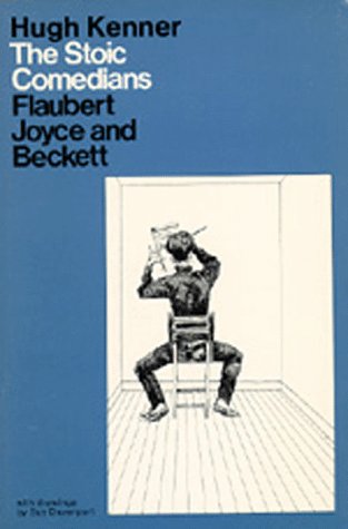 The Stoic Comedians: Flaubert, Joyce and Beckett (9780520025844) by Kenner, Hugh