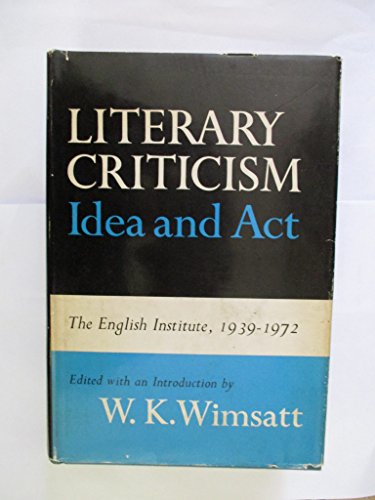 Beispielbild fr Literary Criticism--Idea and ACT: The English Institute, 1939-1972: Selected Essays zum Verkauf von ThriftBooks-Atlanta