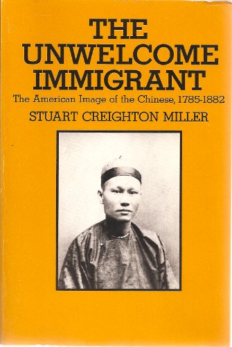 Beispielbild fr The Unwelcome Immigrant : The American Image of the Chinese, 1785-1882 zum Verkauf von Better World Books