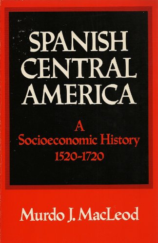 Spanish Central America: A Socioeconomic History, 1520-1720