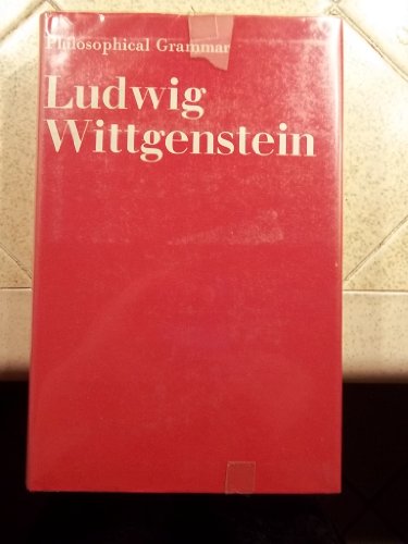 9780520026643: Philosophical Grammar: Part I, the Proposition, and Its Sense, Part Ii, on Logic and Mathematics