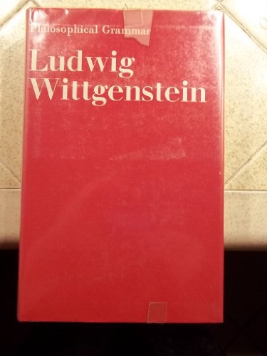 9780520026643: Wittgenstein: Philosophic Grammar (cloth): Part I, the Proposition, and Its Sense, Part II, on Logic and Mathematics