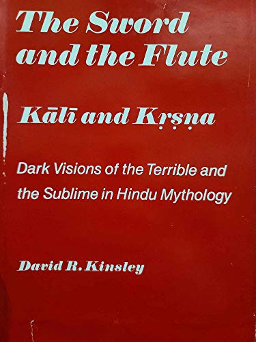 Beispielbild fr The Sword and the Flute: Kali and Krsna, Dark Visions of the Terrible and the Sublime in Hindu Mythology zum Verkauf von ThriftBooks-Atlanta