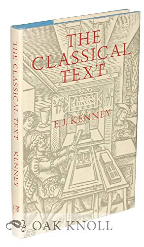 The Classical Text: Aspects of Editing in the Age of the Printed Book (9780520027114) by Kenney, E. J.