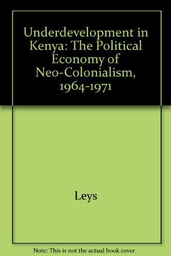 Stock image for Underdevelopment in Kenya The Political Economy of Neo-Colonialism 1964-1971 for sale by From Away Books & Antiques