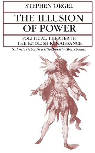 9780520027411: The Illusion of Power: Political Theater in the English Renaissance