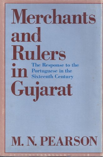 9780520028098: Merchants and Rulers in Gujarat: The Response to the Portuguese in the Sixteenth Century